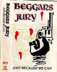 Beggars Jury : Just Because We Can